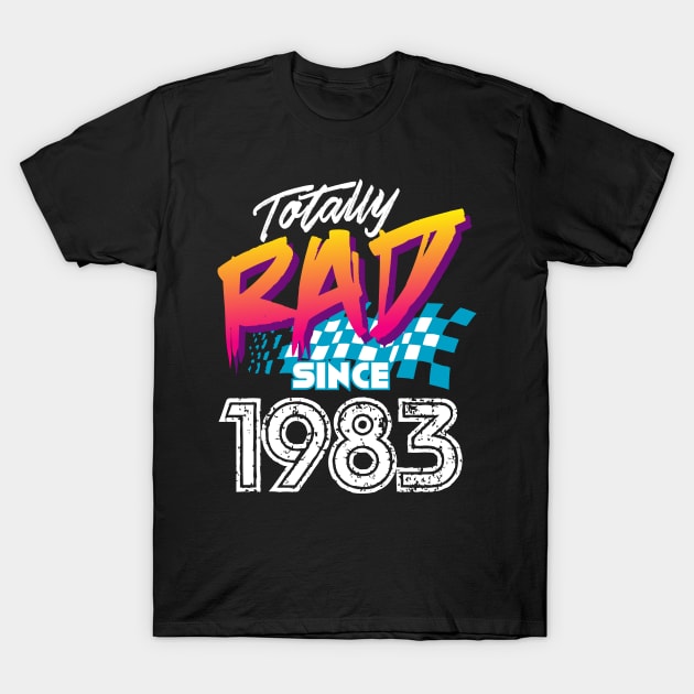 Totally Rad since 1983 T-Shirt by Styleuniversal